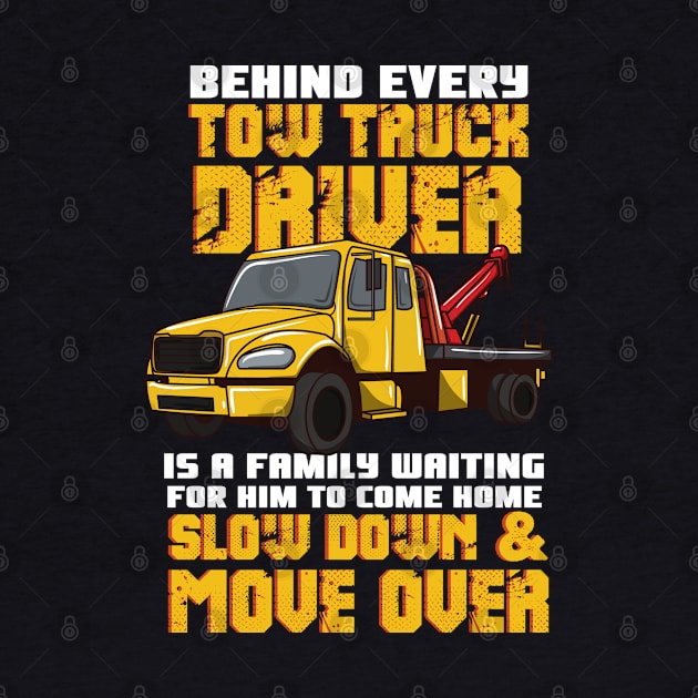 Behind Every Tow Truck Driver Is A Family Waiting For Him To Come Home - Slow Down & Move Over by maxdax